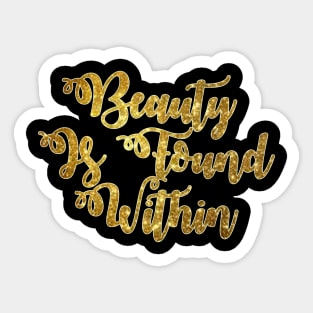 Beauty Is Found Within Sticker